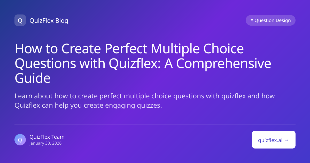 How to Create Perfect Multiple Choice Questions with Quizflex: A ...
