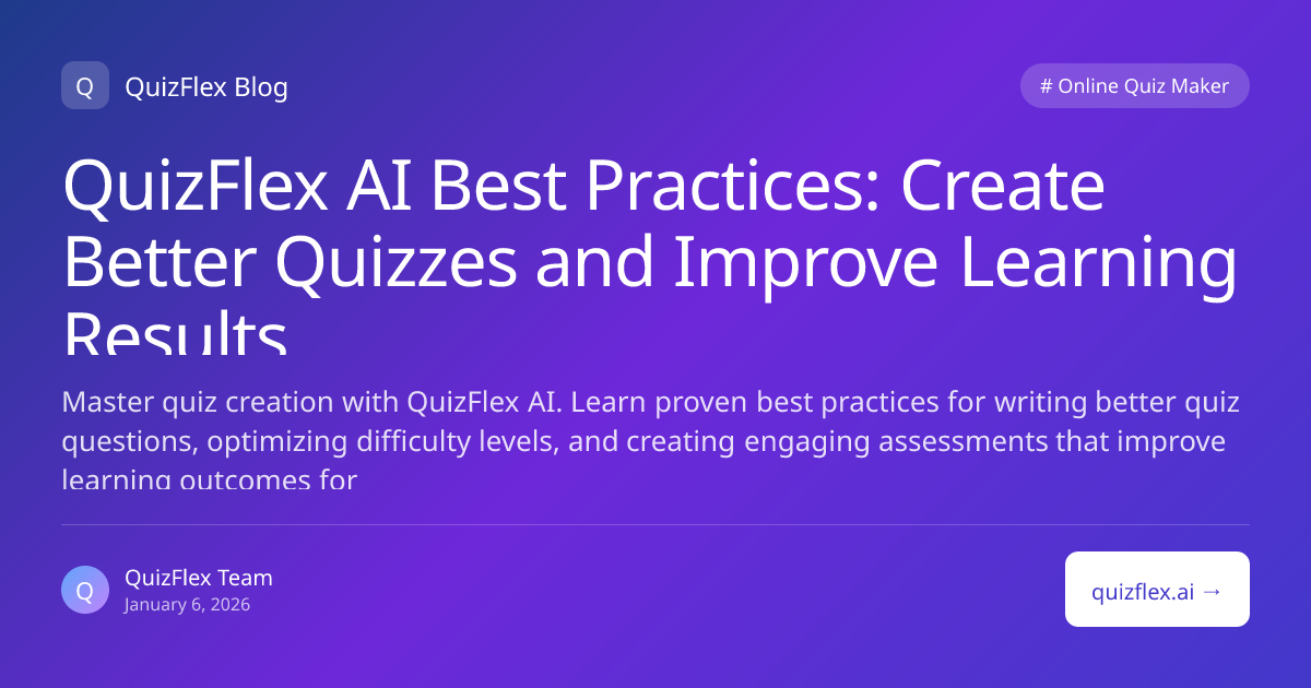 QuizFlex AI Best Practices: Create Better Quizzes and Improve Learning ...