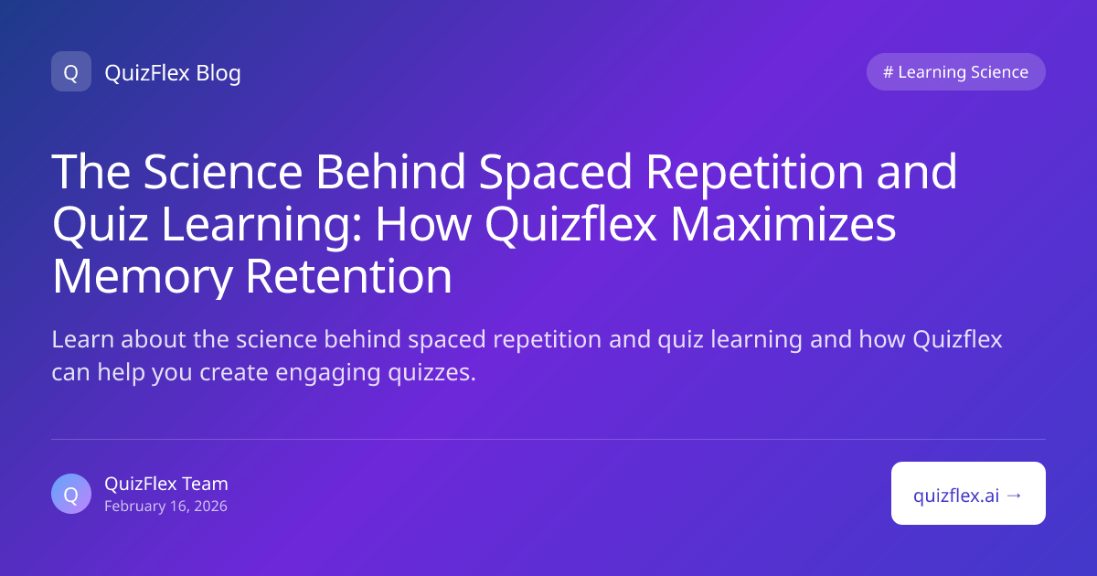 The Science Behind Spaced Repetition and Quiz Learning: How Quizflex ...