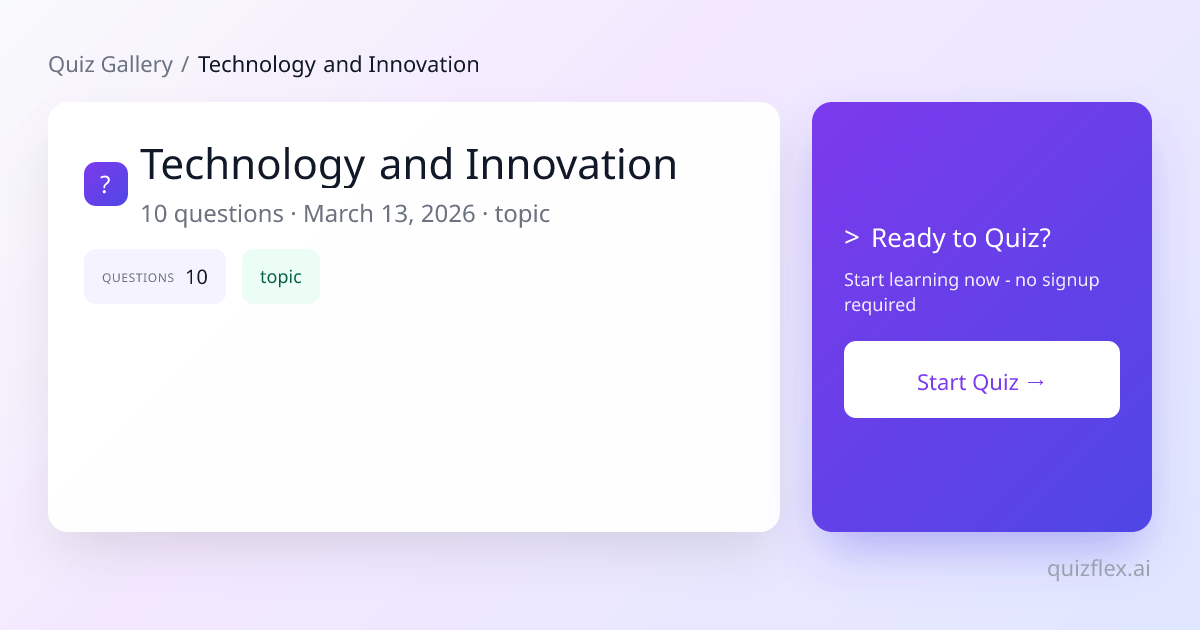Technology and Innovation - Free Public Quiz | QuizFlex AI